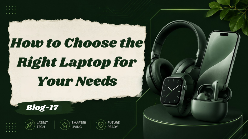 how-to-choose-the-right-laptop-for-your-needs