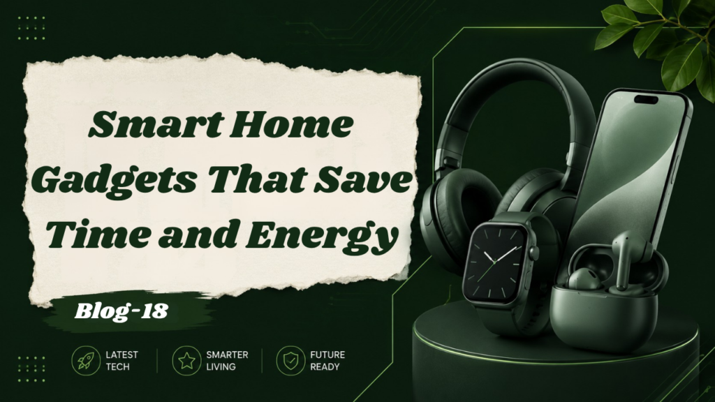 smart-home-gadgets-that-save-time-and-energy