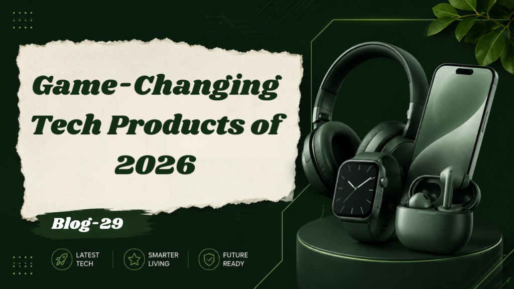 Game-Changing Tech Products of 2026